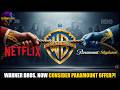 Warner Bros Considering Paramount OFFER For WHOLE COMPANY Reports Suggest