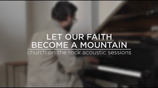 Let Our Faith Become a Mountain - COTR Acoustic Session