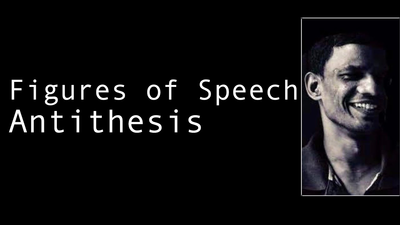 ANTITHESIS (FUGURE OF  SPEECH)