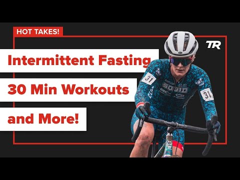 Hot Takes! Intermittent Fasting, 30-Min Workouts, and More - Ask a Cycling Coach 386