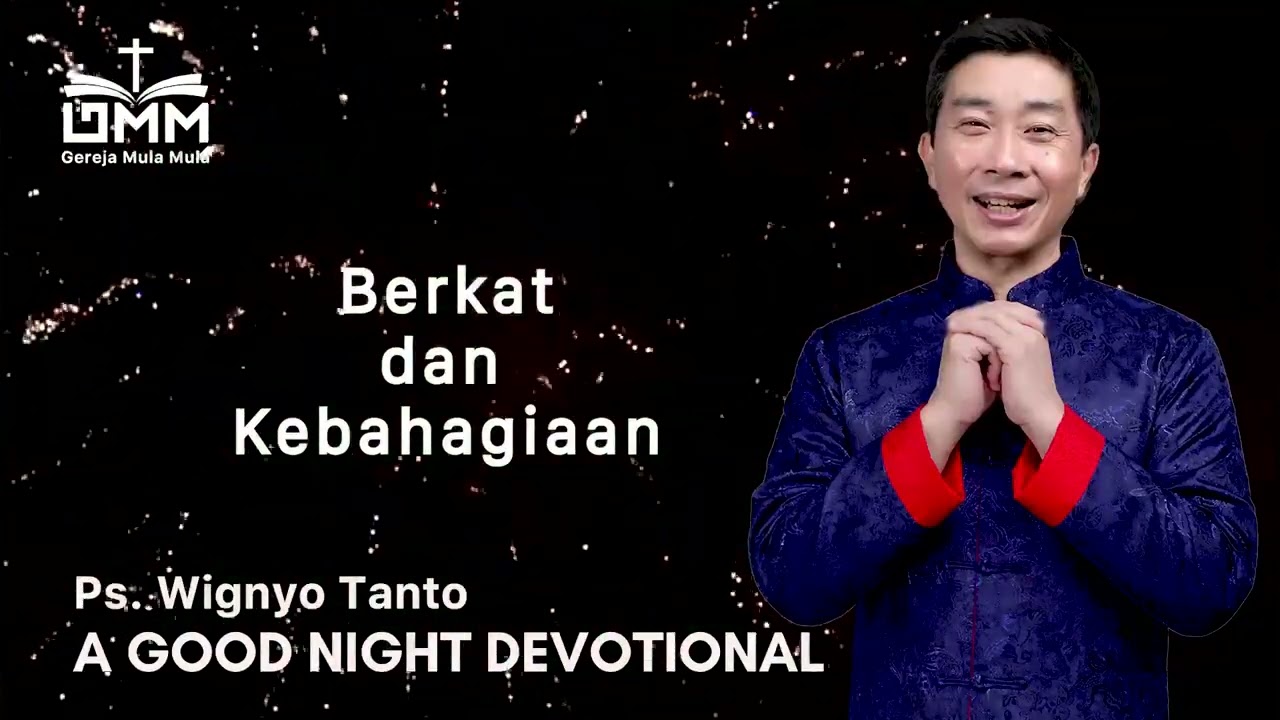 a Good Night Devotional | Berkat dan Kebahagiaan | Ps. Wignyo Tanto