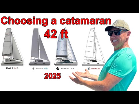 Choosing 42 Catamarans in 2025. Bali 4.2, Lagoon 42, Leopard 42 and Fontaine Pajot Astrea 42