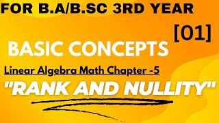 Rank And Nullity Chapter 5 || B.Sc 3rd Year Linear Algebra Math  || Basic Concepts || 6th Semester