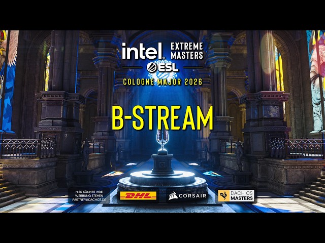 [GER] Stage 3 Day 1 | B-Stream | IEM Cologne Major 2026 | official german broadcast #EPTDACHCS
