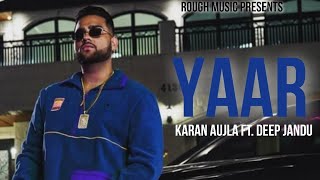 Yaar Yaar (Full Song)  Karan Aujla  Deep Jandu  La