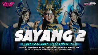 Download lagu DJ SAYANG 2 || STYLE PARTY NJENGAT  NJEGAT || COCOK BUAT CEK SOUND SANTAY || DJ ALDIHANDS REVOLUTION mp3