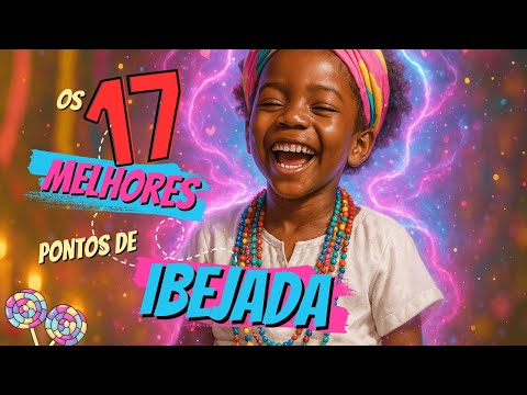 💙💗 O Erê Chegou! Os 17 Melhores Pontos de Ibejada, com letra