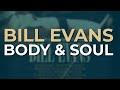 Bill Evans - Body & Soul (Official Audio)