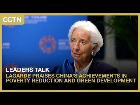 Lagarde praises China's achievements in poverty reduction and green development