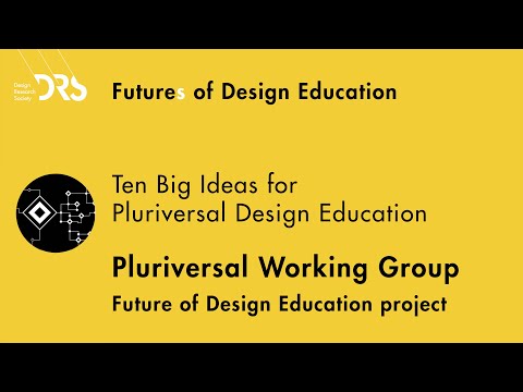 Futures of Design Ed 21:  Ten Big Ideas for Pluriversal Design Education
