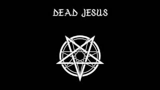 Dead Jesus - Slowly Hating Christ