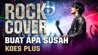 Download lagu BUAT APA SUSAH - KOES PLUS | ROCK COVER mp3