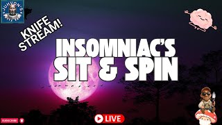 Insomniac’s Sit & Spin LIVE! Late Night Knife Chat!
