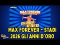MAX FOREVER - STADI 2026 GLI ANNI D'ORO #maxforever #stadi2026 #gliannidoro #maxpezzali #tour