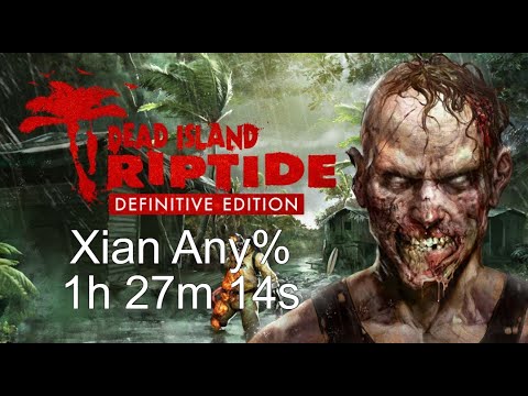 Dead Island Riptide DE -- Xian Any% Speedrun (1:27:14)