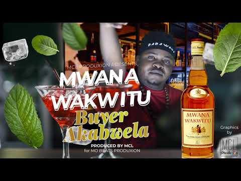 Mwana Wakwitu - Buyer Akabwela - Prod by MCL