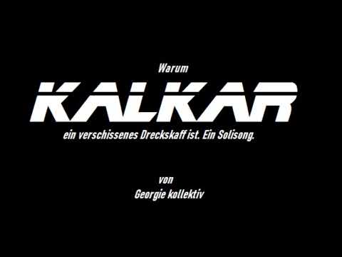 Warum Kalkar ein verschissenes Dreckskaff ist. Ein Solisong!