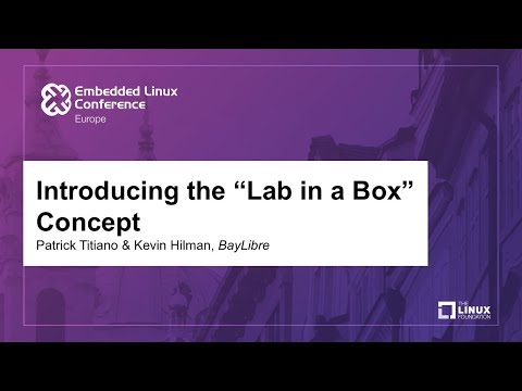 Introducing the “Lab in a Box” Concept - Patrick Titiano & Kevin Hilman, BayLibre