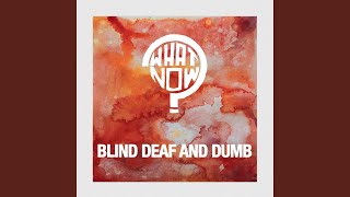 Blind Deaf and Dumb