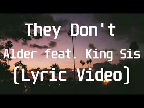 Alder feat  King Sis - They Don't(Lyric Video)