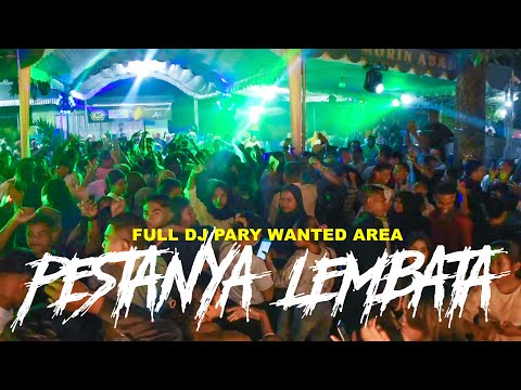 FULL DJ PARTY - LEMBATA PU PESTA - WANTED AREA