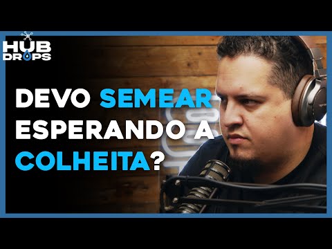 Semear é diferente de ser semeador I HUB DROPS - [Cortes do HUB]