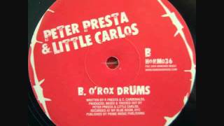 Peter Presta & Little Carlos - O`Rox Drums (Original Mix)