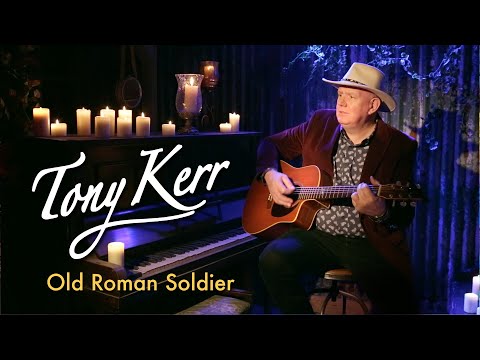 Tony Kerr – Old Roman Soldier