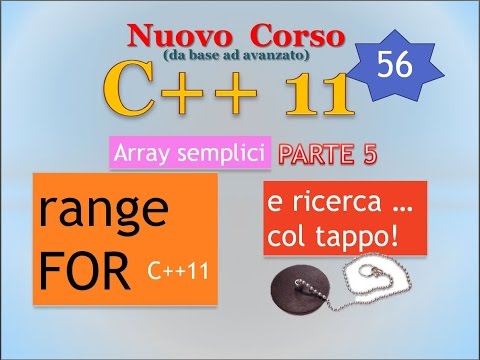 Nuovo Corso C++11 ITA 56: (contenitori di dati) 'range' for e ricerca ... col tappo!