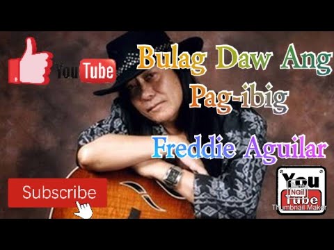 Freddie Aguilar - Bulag Daw Ang Pag-ibig [ Lyrics ]