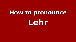 How to pronounce Lehr