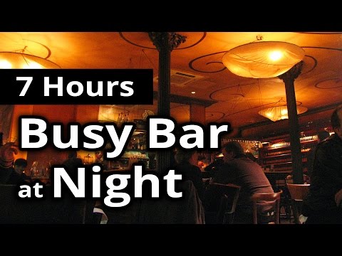 CITY SOUNDS: Busy Bar in the Evening/Night - 7 HOURS of Ambiance for Relaxation