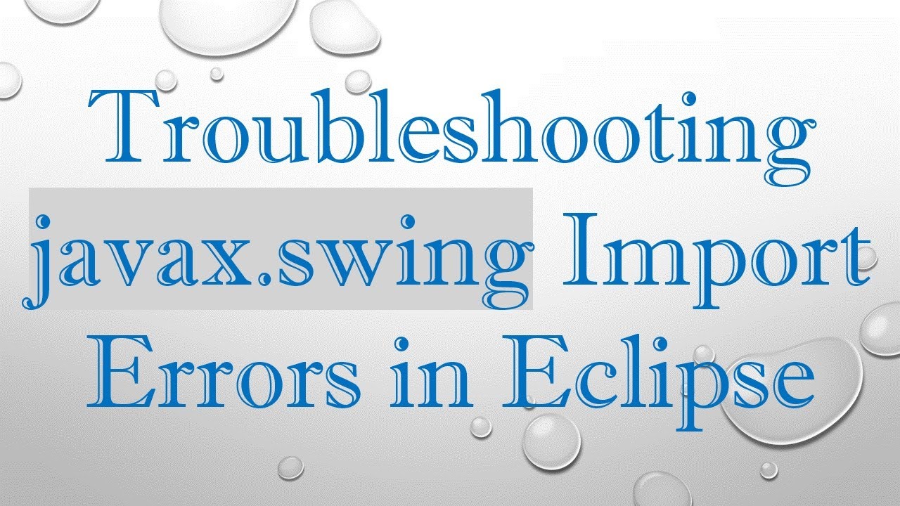 Troubleshooting javax.swing Import Errors in Eclipse