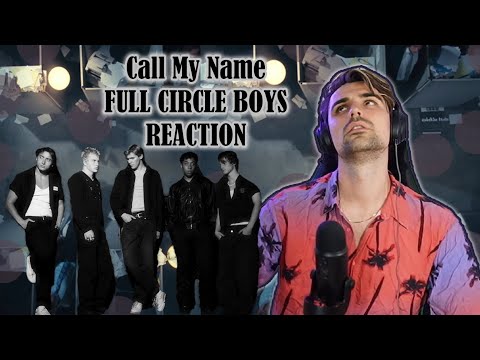 FULL CIRCLE BOYS - CALL MY NAME - FIRST TIME HEARING - REACTION