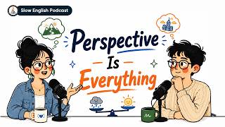 Perspective Is Everything | Slow English Conversation (B2–C1) | The Cozy English