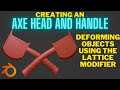 Using The Lattice Modifier Creating An Axe In Blender