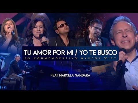 Tu amor por mi | Yo te busco  - Marcos Witt Ft. Marcela Gandara