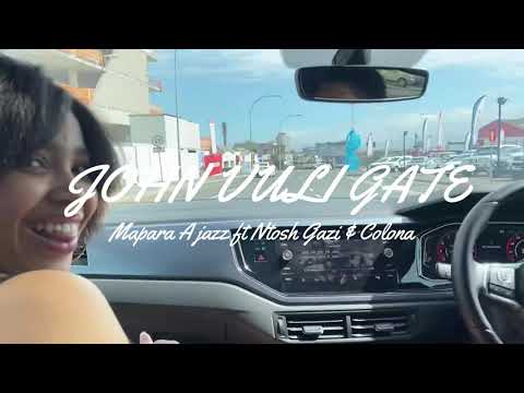 John Vuli Gate unofficial Music Video - Ntosh Gazi & Mapara A Jazz  ft Colano