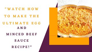 "Watch how to make the ultimate Egg and Minced Beef Sauce recipe!"