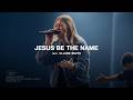 Jesus Be The Name