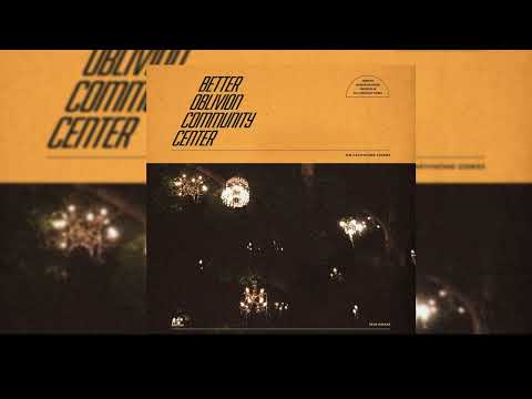 Better Oblivion Community Center - Better Oblivion Community Center (Full Album)