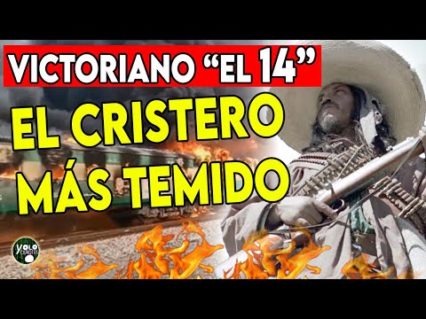 VICTORIANO "EL 14" THE CRISTERO MOST FEARED BY THE GOVERNMENT
