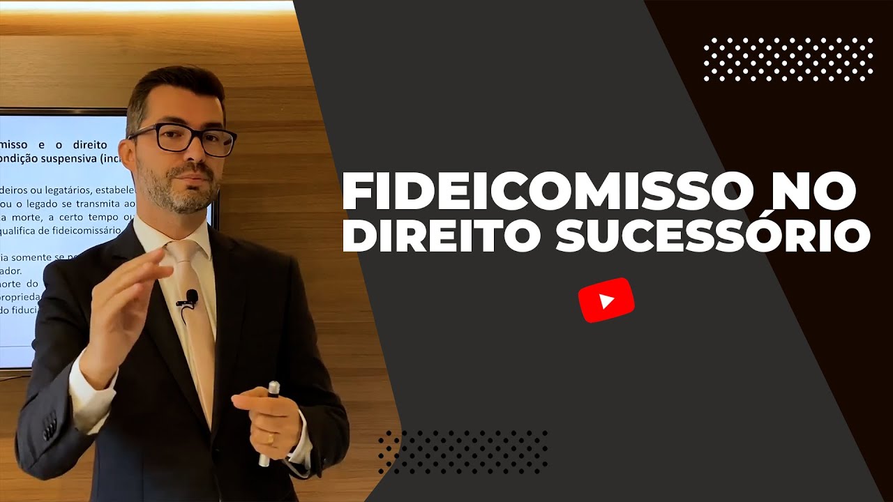 Direito Sucessório na Prática: O Instituto do fideicomisso