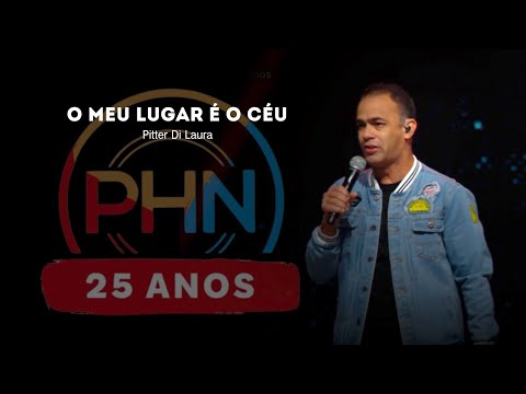 PHN 25 ANOS - O Meu Lugar é o Céu - Pitter Di Laura