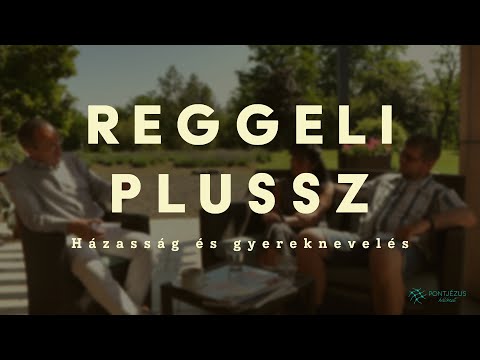 Reggeli Plussz - Házasság és gyereknevelés