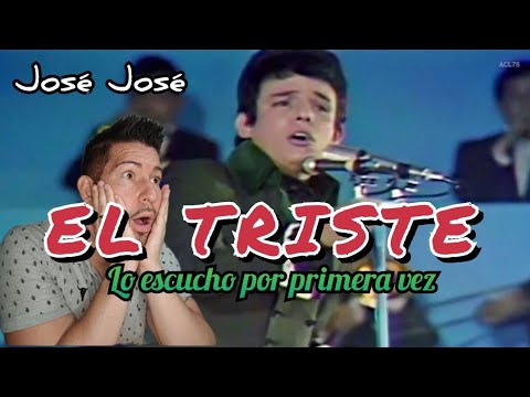 EL TRISTE - JOSÉ JOSÉ -LO ESCUCHO POR PRIMERA VEZ( reacción/análisis) INCREÍBLE VOZ🤯