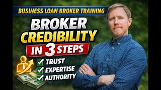 Business Loan Broker Training - Broker Credibility in 3 Steps
