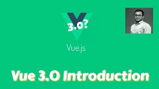 1. Introduction to VueJS 3.0. New Features and Breaking Changes added in the Vue 3.0.