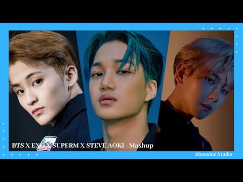 BTS X EXO X SUPERM X STEVE AOKI | MASHUP | FMV