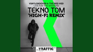 Live For The Weekend (Tekno Tom Hi Fi Remix)